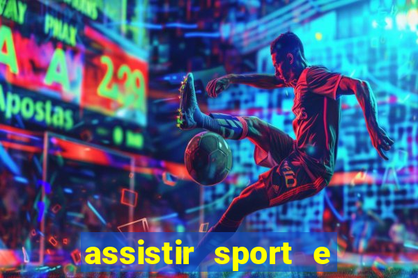 assistir sport e ponte preta